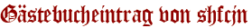 Gästebucheintrag von shfcjn