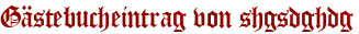 Gästebucheintrag von shgsdghdg