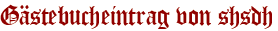 Gästebucheintrag von shsdh