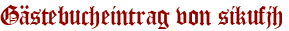 Gästebucheintrag von sikufjh
