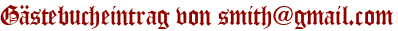 Gästebucheintrag von smith@gmail.com