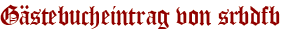 Gästebucheintrag von srbdfb