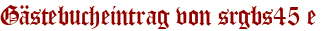 Gästebucheintrag von srgbs45 e