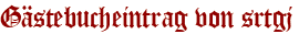 Gästebucheintrag von srtgj
