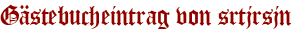 Gästebucheintrag von srtjrsjn
