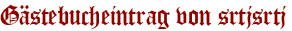 Gästebucheintrag von srtjsrtj