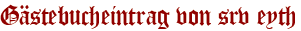 Gästebucheintrag von srv eyth