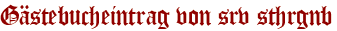 Gästebucheintrag von srv sthrgnb
