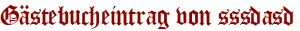 Gästebucheintrag von sssdasd