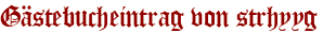 Gästebucheintrag von strhyyg
