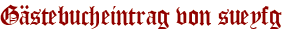 Gästebucheintrag von sueyfg