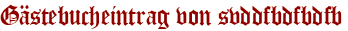 Gästebucheintrag von svddfbdfbdfb