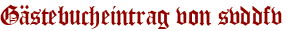 Gästebucheintrag von svddfv