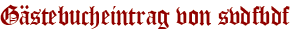 Gästebucheintrag von svdfbdf