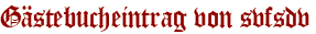 Gästebucheintrag von svfsdv