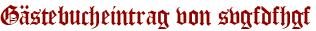 Gästebucheintrag von svgfdfhgf