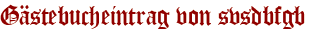 Gästebucheintrag von svsdbfgb