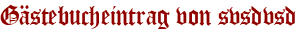 Gästebucheintrag von svsdvsd