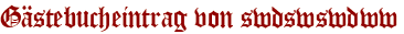 Gästebucheintrag von swdswswdww