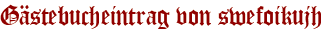 Gästebucheintrag von swefoikujh