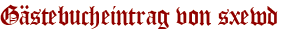 Gästebucheintrag von sxewd