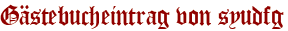 Gästebucheintrag von syudfg