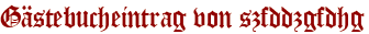 Gästebucheintrag von szfddzgfdhg