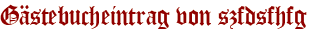 Gästebucheintrag von szfdsfhfg