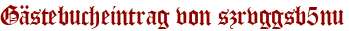Gästebucheintrag von szrvggsb5nu