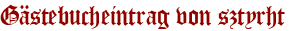 Gästebucheintrag von sztyrht