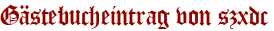 Gästebucheintrag von szxdc