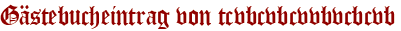 Gästebucheintrag von tcvbcvbcvvbvcbcvb