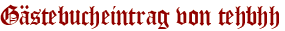 Gästebucheintrag von tehbhh