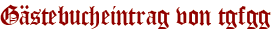 Gästebucheintrag von tgfgg