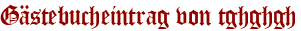 Gästebucheintrag von tghghgh