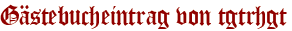 Gästebucheintrag von tgtrhgt