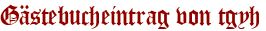 Gästebucheintrag von tgyh