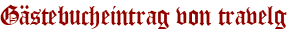Gästebucheintrag von travelg