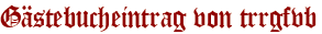 Gästebucheintrag von trrgfvb