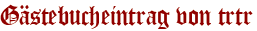 Gästebucheintrag von trtr