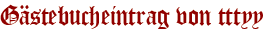 Gästebucheintrag von tttyy