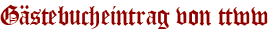 Gästebucheintrag von ttww