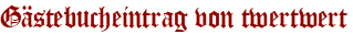 Gästebucheintrag von twertwert