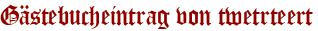 Gästebucheintrag von twetrteert