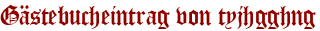 Gästebucheintrag von tyjhgghng