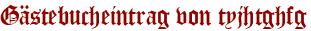 Gästebucheintrag von tyjhtghfg