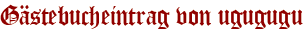 Gästebucheintrag von ugugugu