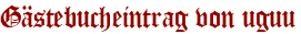 Gästebucheintrag von uguu
