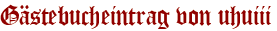Gästebucheintrag von uhuiii