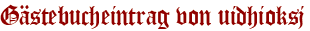 Gästebucheintrag von uidhioksj